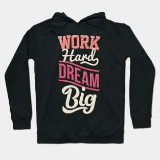 work hard dream big Hoodie